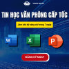 Tin học Văn phòng Cấp Tốc Cho Người Đi Làm
