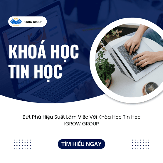 KHOÁ HỌC TIN HỌC - IGROW GROUP